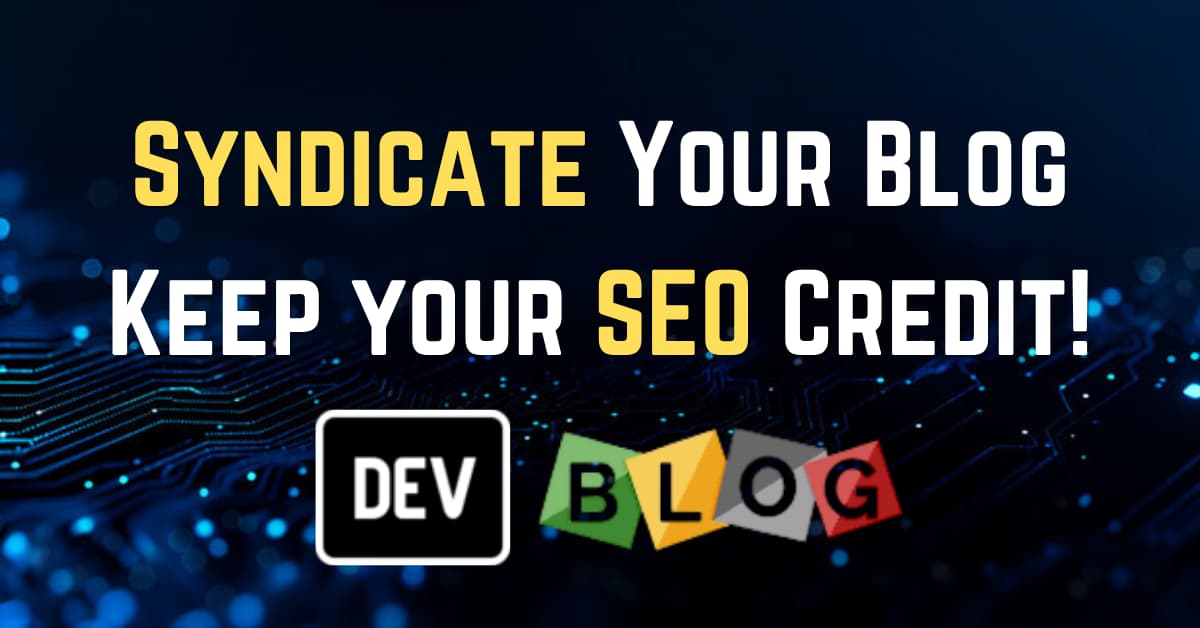 Syndicating Your Personal Portfolio Blog to Dev.to Without Losing SEO Credit